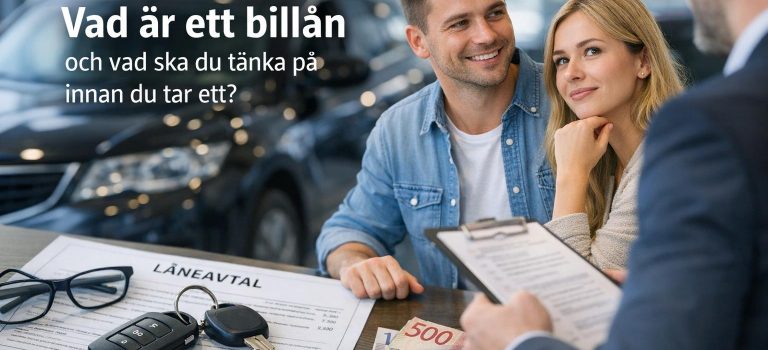 Vad är ett billån och vad ska du tänka på innan du tar ett?